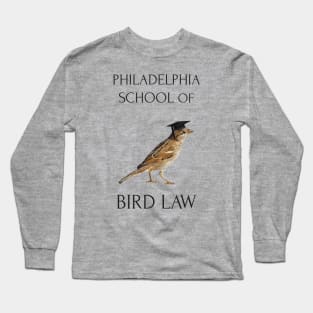 Philadelphia School of Bird Law Long Sleeve T-Shirt